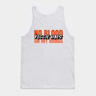 Veggie Vibes no blood on my hands T-shirt Tank Top